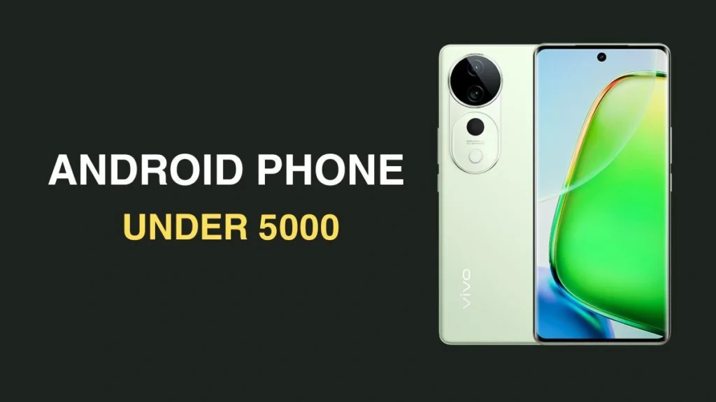 Android Phone Under 5000